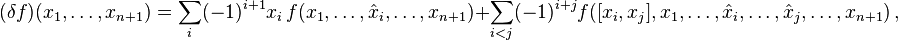 (\delta f)(x_1,\ldots,x_{n+1})=\sum_i (-1)^{i+1}x_i\, f(x_1,\ldots,\hat x_i,\ldots,x_{n+1})+\sum_{i<j} (-1)^{i+j}f([x_i,x_j],x_1,\ldots,\hat x_i,\ldots,\hat x_j,\ldots,x_{n+1})\, ,