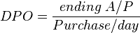 DPO = \dfrac{ending~A/P}{Purchase/day}