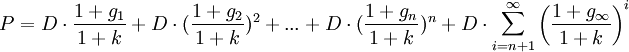 P =  D\cdot\frac{1+g_1}{1+k} +  D\cdot(\frac{1+g_2}{1+k})^2 +...+ D\cdot(\frac{1+g_n}{1+k})^n+  D\cdot\sum_{i=n+1}^{\infty}\left(\frac{1+g_\infty}{1+k}\right)^{i}