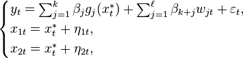 \begin{cases}
    y_t = \textstyle \sum_{j=1}^k \beta_j g_j(x^*_t) + \sum_{j=1}^\ell \beta_{k+j}w_{jt} + \varepsilon_t, \\
    x_{1t} = x^*_t + \eta_{1t}, \\
    x_{2t} = x^*_t + \eta_{2t},
  \end{cases}