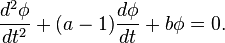 \frac{d^2\phi}{dt^2} + (a-1)\frac{d\phi}{dt} + b\phi = 0. \,