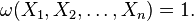 \omega(X_1,X_2,\dots,X_n) = 1.