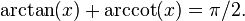  \arctan(x)+\arccot(x)=\pi/2.\;