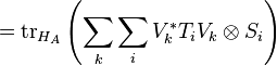  = \operatorname{tr}_{H_A} \left(\sum_k \sum_i V_k^* T_i V_k \otimes S_i \right)