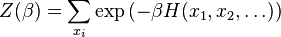 Z(\beta) = \sum_{x_i} \exp \left(-\beta H(x_1,x_2,\dots) \right)