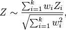 
Z \sim \frac{\sum_{i=1}^k w_iZ_i}{\sqrt{\sum_{i=1}^k w_i^2}},
