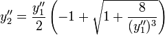 y''_2=\frac{y''_1}{2}\left(-1+ \sqrt{1+\frac{8} {(y_1'')^3}}\right)