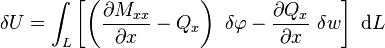 
   \delta U = \int_L \left[\left(\frac{\partial M_{xx}}{\partial x} - Q_x\right)~\delta\varphi - \frac{\partial Q_{x}}{\partial x}~\delta w\right]~\mathrm{d}L 
