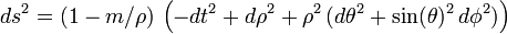  ds^2 = (1-m/\rho) \, \left( -dt^2 + d\rho^2 + \rho^2 \, ( d\theta^2 + \sin(\theta)^2 \, d\phi^2 ) \right) 