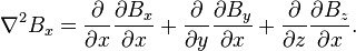 \nabla^2 B_x = {\partial \over \partial x}{\partial B_x \over \partial x} + {\partial \over \partial y}{\partial B_y \over \partial x} + {\partial \over \partial z}{\partial B_z \over \partial x}.