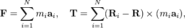  \mathbf{F} = \sum_{i=1}^N m_i\mathbf{a}_i,\quad \mathbf{T} = \sum_{i=1}^N (\mathbf{R}_i-\mathbf{R})\times (m_i\mathbf{a}_i), 