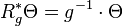 R_g^*\Theta = g^{-1}\cdot\Theta