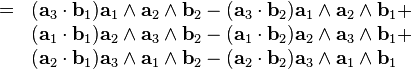 \begin{array}{rcl}
  & = & ( \mathbf{a}_{3} \cdot \mathbf{b}_{1} ) \mathbf{a}_{1} \wedge
  \mathbf{a}_{2} \wedge \mathbf{b}_{2} - ( \mathbf{a}_{3} \cdot \mathbf{b}_{2}
  ) \mathbf{a}_{1} \wedge \mathbf{a}_{2} \wedge \mathbf{b}_{1} +\\
  &  & ( \mathbf{a}_{1} \cdot \mathbf{b}_{1} ) \mathbf{a}_{2} \wedge
  \mathbf{a}_{3} \wedge \mathbf{b}_{2} - ( \mathbf{a}_{1} \cdot \mathbf{b}_{2}
  ) \mathbf{a}_{2} \wedge \mathbf{a}_{3} \wedge \mathbf{b}_{1} +\\
  &  & ( \mathbf{a}_{2} \cdot \mathbf{b}_{1} ) \mathbf{a}_{3} \wedge
  \mathbf{a}_{1} \wedge \mathbf{b}_{2} - ( \mathbf{a}_{2} \cdot \mathbf{b}_{2}
  ) \mathbf{a}_{3} \wedge \mathbf{a}_{1} \wedge \mathbf{b}_{1}\end{array}
