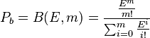 P_b = B(E,m) = \frac{\frac{E^m}{m!}} { \sum_{i=0}^m \frac{E^i}{i!}} 