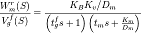 \frac{W_m^r(S)}{V_g^f(S)} = \cfrac{K_BK_v/D_m}{\left(t_g^fs + 1\right)\left(t_ms + \frac{K_m}{D_m}\right)}