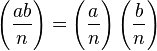 \left(\frac{ab}{n}\right) = \Bigg(\frac{a}{n}\Bigg)\left(\frac{b}{n}\right)