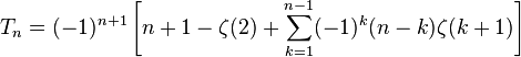 T_n=(-1)^{n+1}\left[n+1-\zeta(2)+\sum_{k=1}^{n-1} (-1)^k (n-k) \zeta(k+1) \right] 