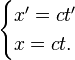 \begin{cases}
x' = ct' \\
x = ct.
\end{cases}