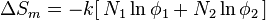 \Delta S_m = -k[\,N_1\ln\phi_1 + N_2\ln\phi_2\,]\,