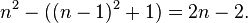  n^2 - ((n-1)^2 +1) = 2 n - 2. \quad 