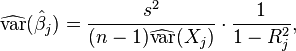 
{\rm \widehat{var}}(\hat{\beta}_j) = \frac{s^2}{(n-1)\widehat{\rm var}(X_j)}\cdot \frac{1}{1-R_j^2},
