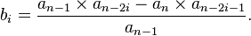 b_i=\frac{a_{n-1}\times{a_{n-2i}}-a_n\times{a_{n-2i-1}}}{a_{n-1}}.