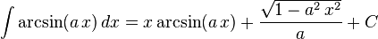 \int\arcsin(a\,x)\,dx=
x\arcsin(a\,x)+
  \frac{\sqrt{1-a^2\,x^2}}{a}+C