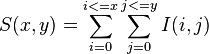 S(x, y)=\sum_{i=0}^{i<=x}\sum_{j=0}^{j<=y} I(i,j)