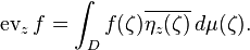 \operatorname{ev}_z f = \int_D f(\zeta)\overline{\eta_z(\zeta)}\,d\mu(\zeta).