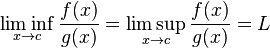 \liminf_{x\rightarrow c}\frac{f(x)}{g(x)}=\limsup_{x\rightarrow c}\frac{f(x)}{g(x)}=L