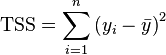 \mathrm{TSS}=\sum_{i=1}^{n}\left(y_{i}-\bar{y}\right)^2