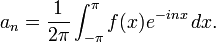  a_n = \frac{1}{2\pi} \int_{-\pi}^{\pi} f(x) e^{-inx}\, dx. 
