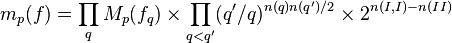 m_p(f) = \prod_qM_p(f_q)\times \prod_{q<q'}(q'/q)^{n(q)n(q')/2}\times 2^{n(I,I)-n(II)}