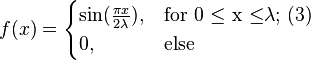 f(x) =
\begin{cases}
\sin(\frac{\pi x}{2 \lambda}), & \text{for 0 ≤ x ≤} \lambda \text{;  (3)} \\
0, & \text{else}
\end{cases}