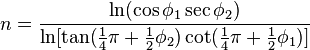 n = \frac{\ln(\cos \phi_1 \sec \phi_2)}{\ln [\tan (\frac14 \pi + \frac12 \phi_2) \cot (\frac14 \pi + \frac12\phi_1)]}