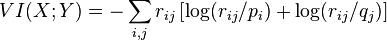 VI(X; Y ) = - \sum_{i,j} r_{ij} \left[\log(r_{ij}/p_i)+\log(r_{ij}/q_j) \right]