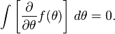 \int \left[\frac{\partial}{\partial\theta}f(\theta)\right]\, d\theta = 0. 