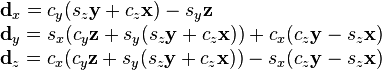 
\begin{array}{lcl}
	\mathbf{d}_x = c_y (s_z \mathbf{y}+c_z \mathbf{x})-s_y \mathbf{z} \\
	\mathbf{d}_y = s_x (c_y \mathbf{z}+s_y (s_z \mathbf{y}+c_z \mathbf{x}))+c_x (c_z \mathbf{y}-s_z \mathbf{x}) \\
	\mathbf{d}_z = c_x (c_y \mathbf{z}+s_y (s_z \mathbf{y}+c_z \mathbf{x}))-s_x (c_z \mathbf{y}-s_z \mathbf{x}) \\
\end{array}
