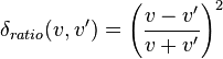  \delta_{ratio}(v,v') = \left ( \frac{v-v'}{v+v'} \right )^2