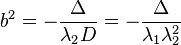 
b^{2} = -\frac{\Delta}{\lambda_{2}D} = -\frac{\Delta}{\lambda_{1}\lambda_{2}^{2}}
