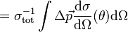  = \sigma_\mathrm{tot}^{-1} \int \Delta \vec{p} \frac{\mathrm{d} \sigma}{\mathrm{d} \Omega} (\theta) \mathrm{d} \Omega 