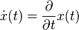 \dot{x}(t)=\frac{\partial}{\partial t}x(t)