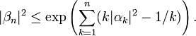 |\beta_n|^2 \le 
\exp\left(\sum_{k=1}^n(k|\alpha_k|^2 -1/k)\right).