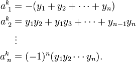 \begin{align}
a^k_{\;1} &= -(y_1+y_2+\cdots+y_n)\\
a^k_{\;2} &= y_1 y_2 + y_1 y_3+\cdots+y_{n-1} y_n\\
        &\;\vdots\\
a^k_{\;n} &= (-1)^n(y_1 y_2 \cdots y_n).
\end{align}