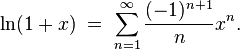 \ln (1+x) \;=\; \sum_{n=1}^\infty \frac{(-1)^{n+1}}{n} x^n.