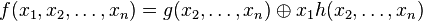 f(x_1,x_2,\ldots,x_n) = g(x_2,\ldots,x_n) \oplus x_1 h(x_2,\ldots,x_n)