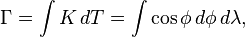 
\Gamma = \int K \,dT = \int \cos\phi\,d\phi\,d\lambda,
