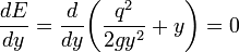 \frac{dE}{dy} = \frac{d}{dy}\biggl(\frac{q^2}{2gy^2}+y\biggr) = 0