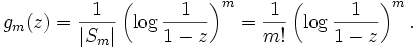  g_m(z) =
\frac{1}{|S_m|} \left( \log \frac{1}{1-z} \right)^m =
\frac{1}{m!} \left( \log \frac{1}{1-z} \right)^m.