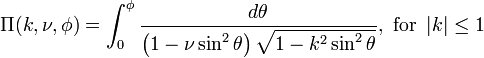 \Pi(k,\nu,\phi)=\int_0^\phi\frac{d\theta}{\left(1-\nu\sin^2\theta\right)\sqrt{1-k^2\sin^2\theta}}, \text{ for } \left|k\right| \le 1